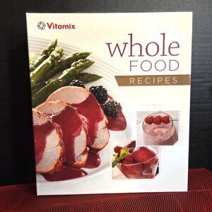 VITAMIX Whole Food Recipes Cookbook NEW